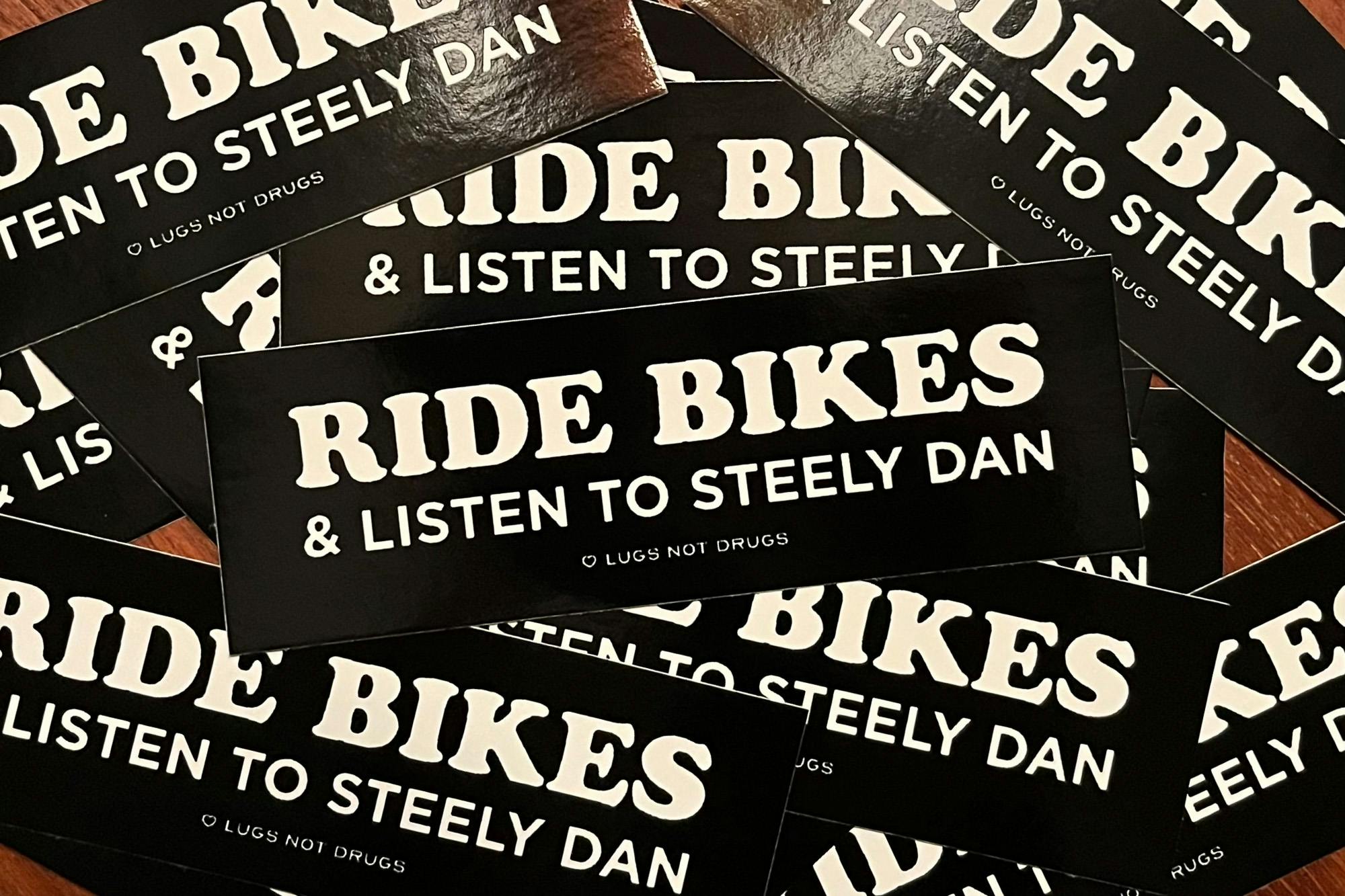 Ride Bikes and Listen to Steely Dan sticker.